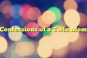 Confessions of a Twin Mom